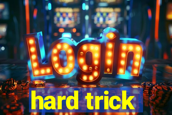 hard trick