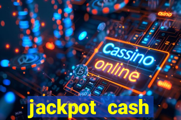 jackpot cash slots-jogos de cassino