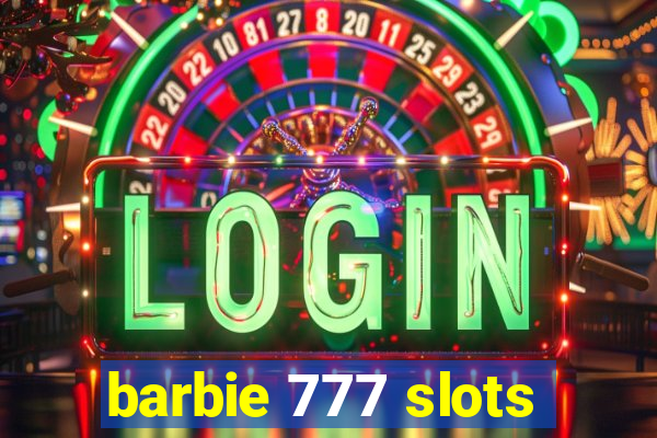 barbie 777 slots