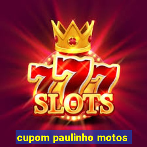 cupom paulinho motos