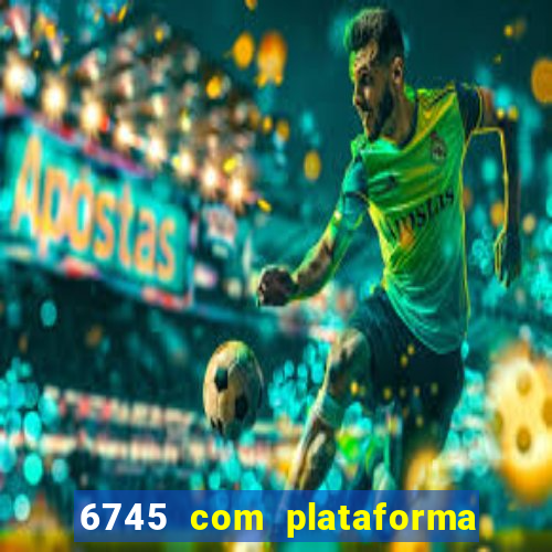 6745 com plataforma de jogos