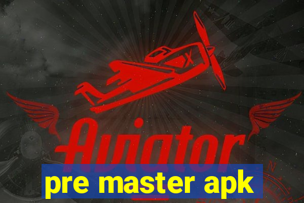 pre master apk