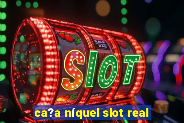 ca?a níquel slot real