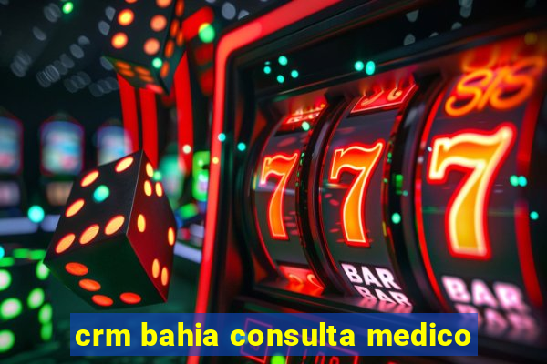 crm bahia consulta medico