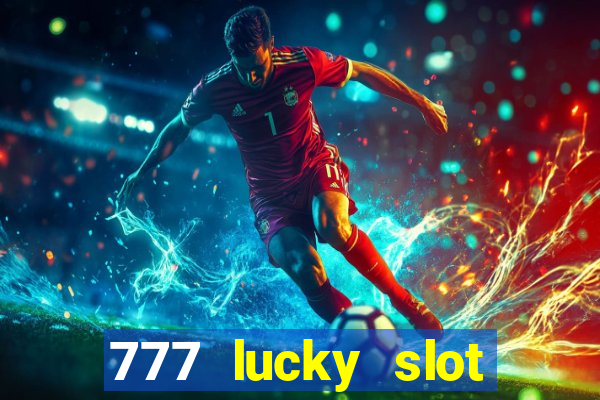 777 lucky slot online casino