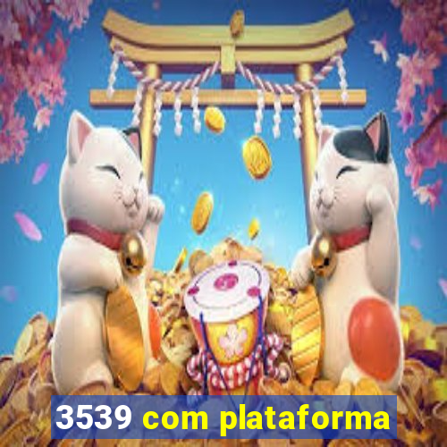 3539 com plataforma