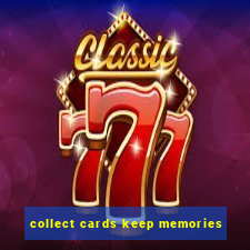 collect cards keep memories