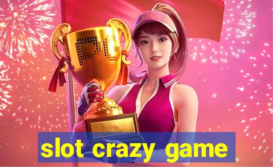 slot crazy game