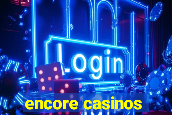 encore casinos