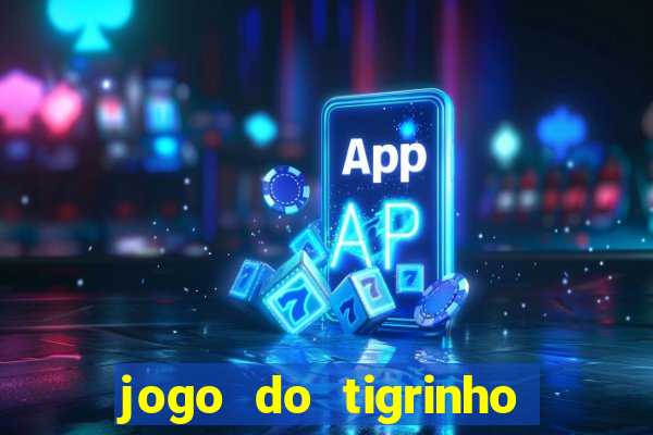 jogo do tigrinho gratis online