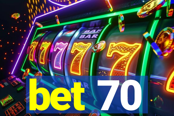 bet 70