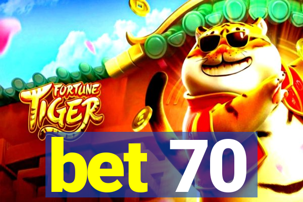 bet 70