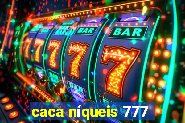 caca níqueis 777