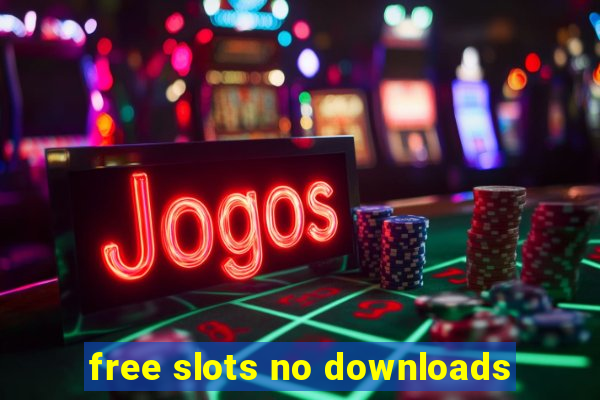 free slots no downloads