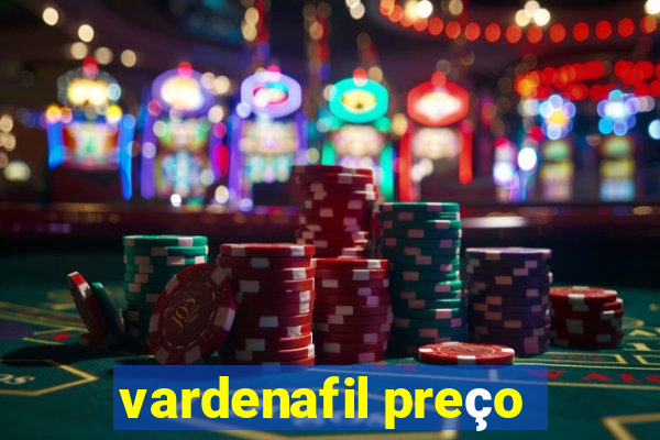 vardenafil preço