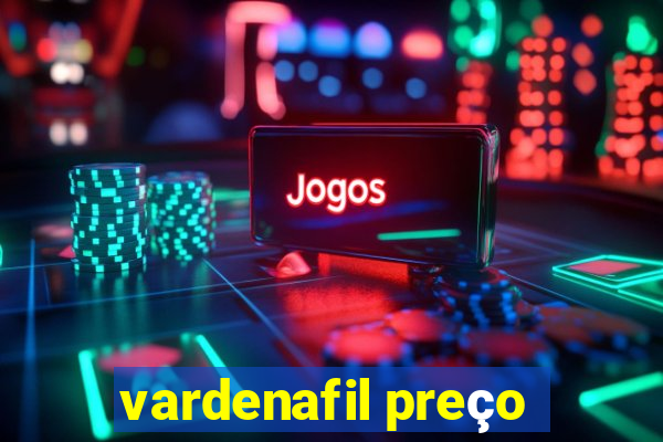 vardenafil preço