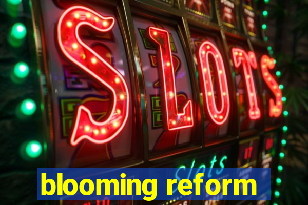 blooming reform