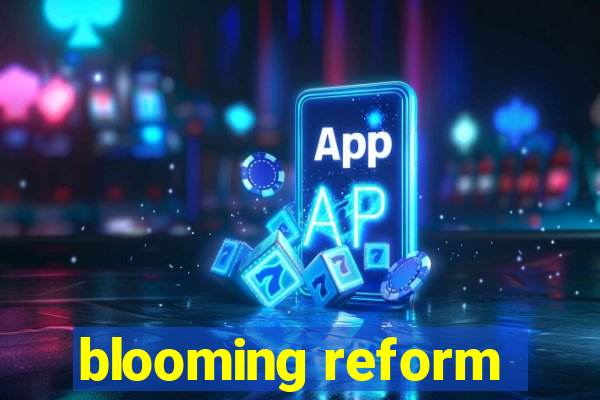 blooming reform