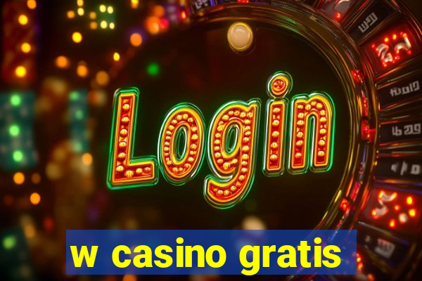 w casino gratis