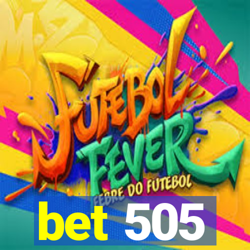 bet 505