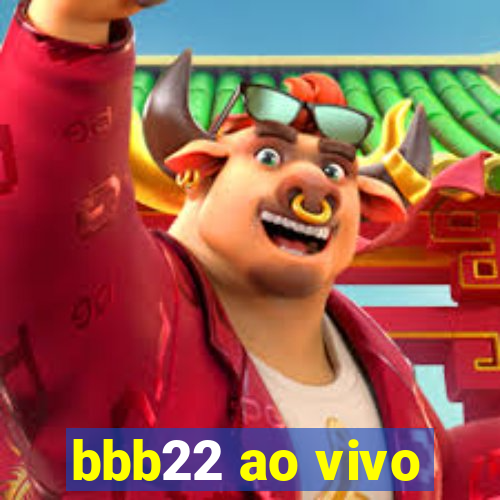 bbb22 ao vivo