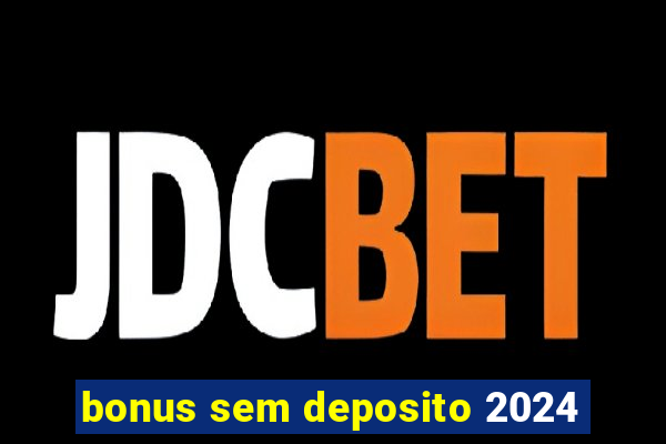 bonus sem deposito 2024