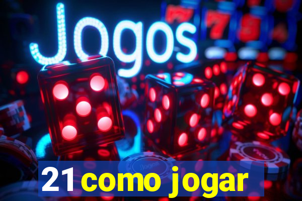 21 como jogar