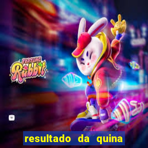 resultado da quina giga sena