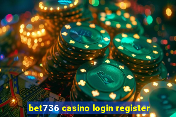 bet736 casino login register