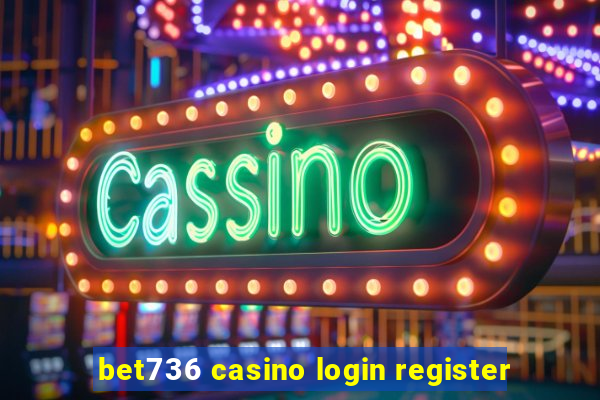 bet736 casino login register