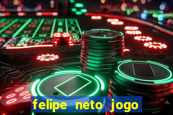 felipe neto jogo de aposta