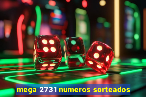 mega 2731 numeros sorteados