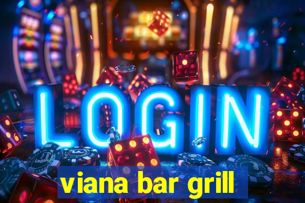 viana bar grill