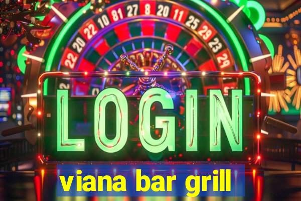 viana bar grill