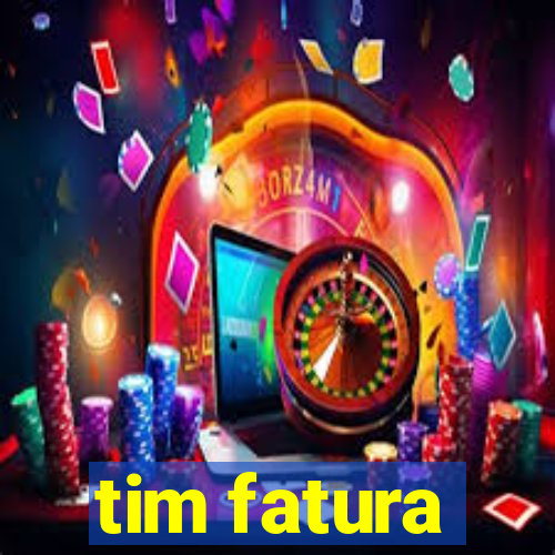 tim fatura