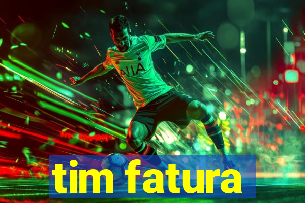 tim fatura