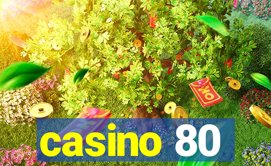 casino 80