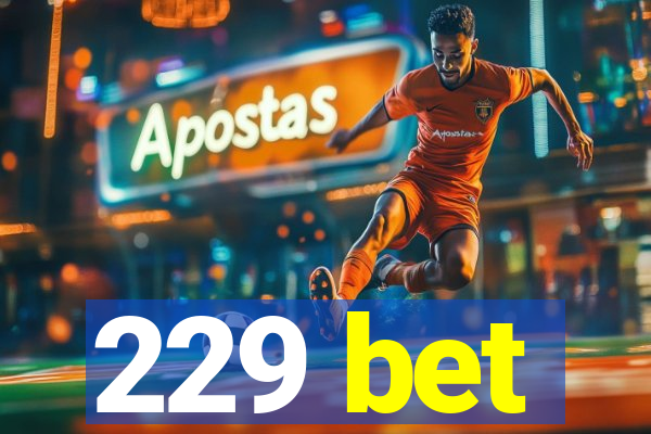 229 bet