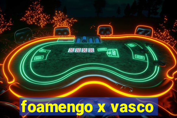 foamengo x vasco