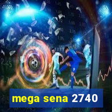 mega sena 2740