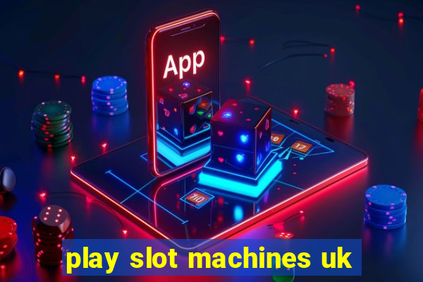 play slot machines uk