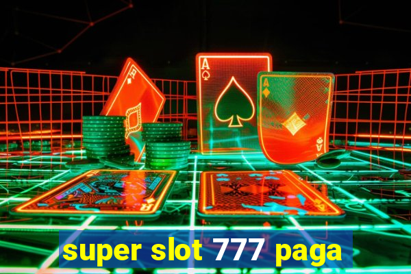 super slot 777 paga