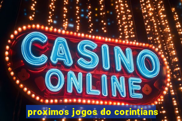 proximos jogos do corintians