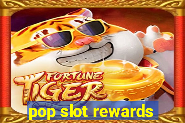 pop slot rewards