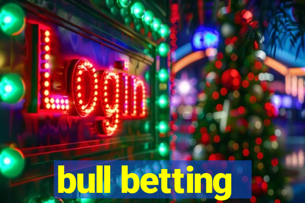 bull betting