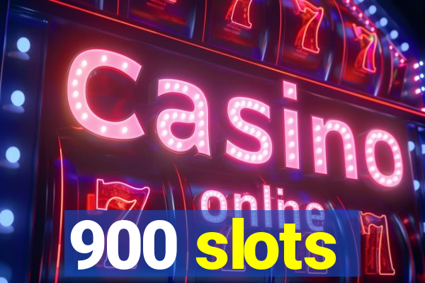 900 slots