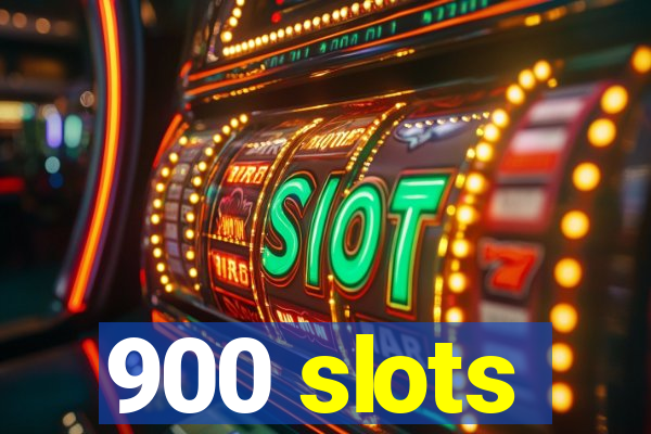 900 slots