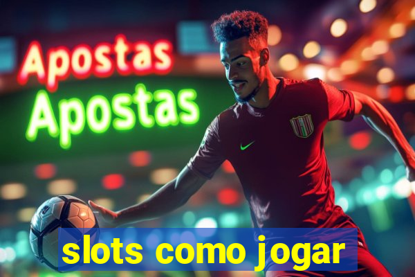 slots como jogar