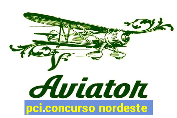 pci.concurso nordeste