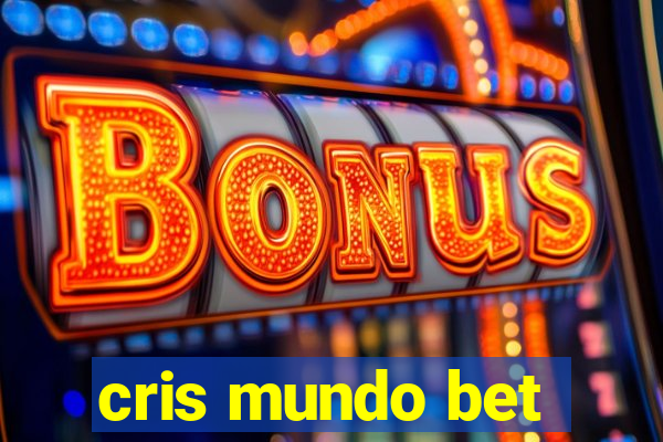 cris mundo bet